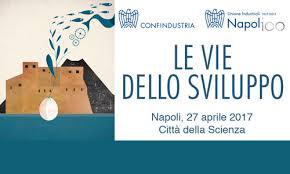 “LE VIE DELLO SVILUPPO” - I CENT’ANNI DELL’UNIONE DEGLI INDUSTRIALI DI NAPOLI